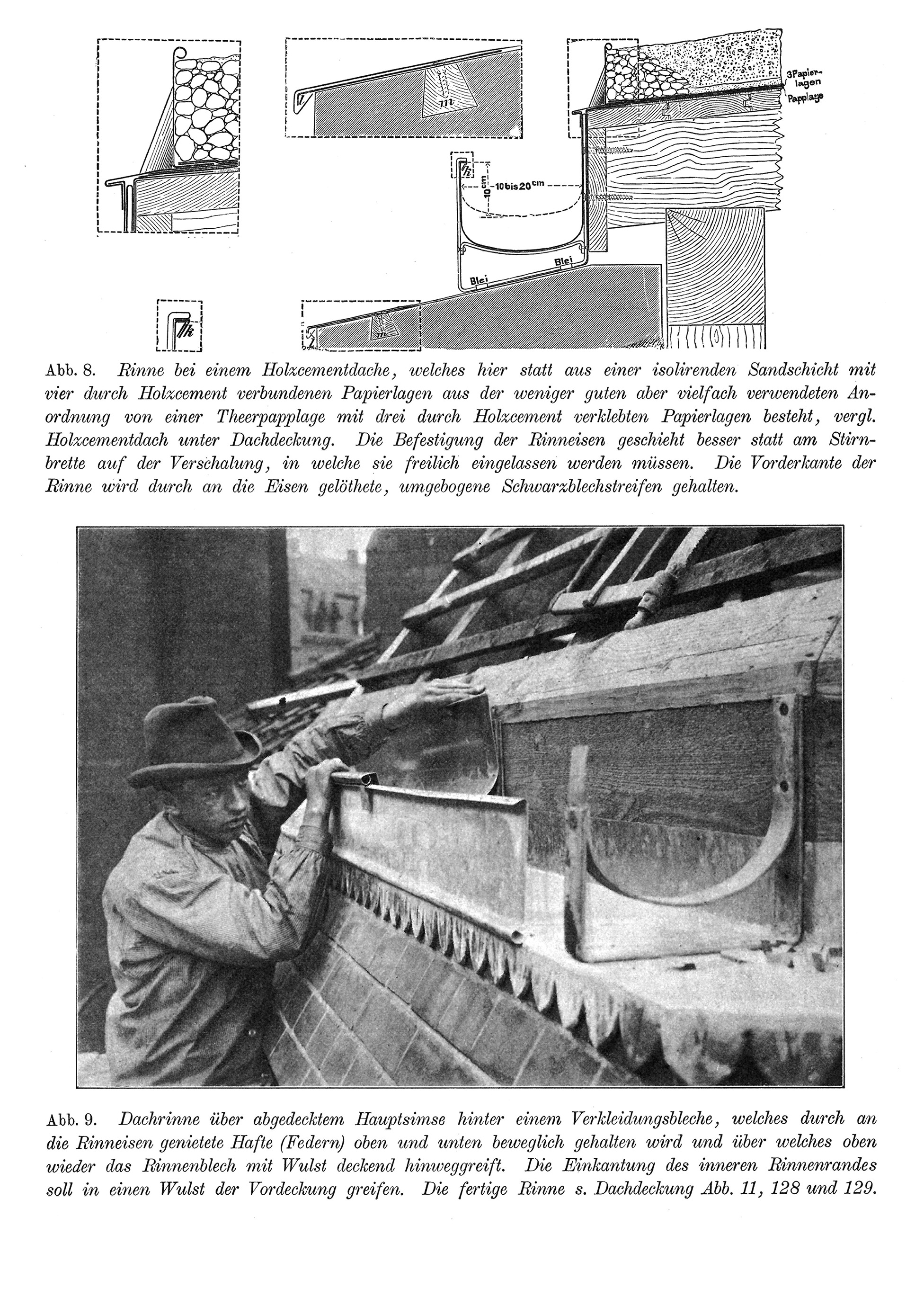bb. 8. Rinne bei einem Holzcementdache // Abb. 9. Dachrinne über abgedecktem Hauptsimse hinter einem Verkleidungsbleche