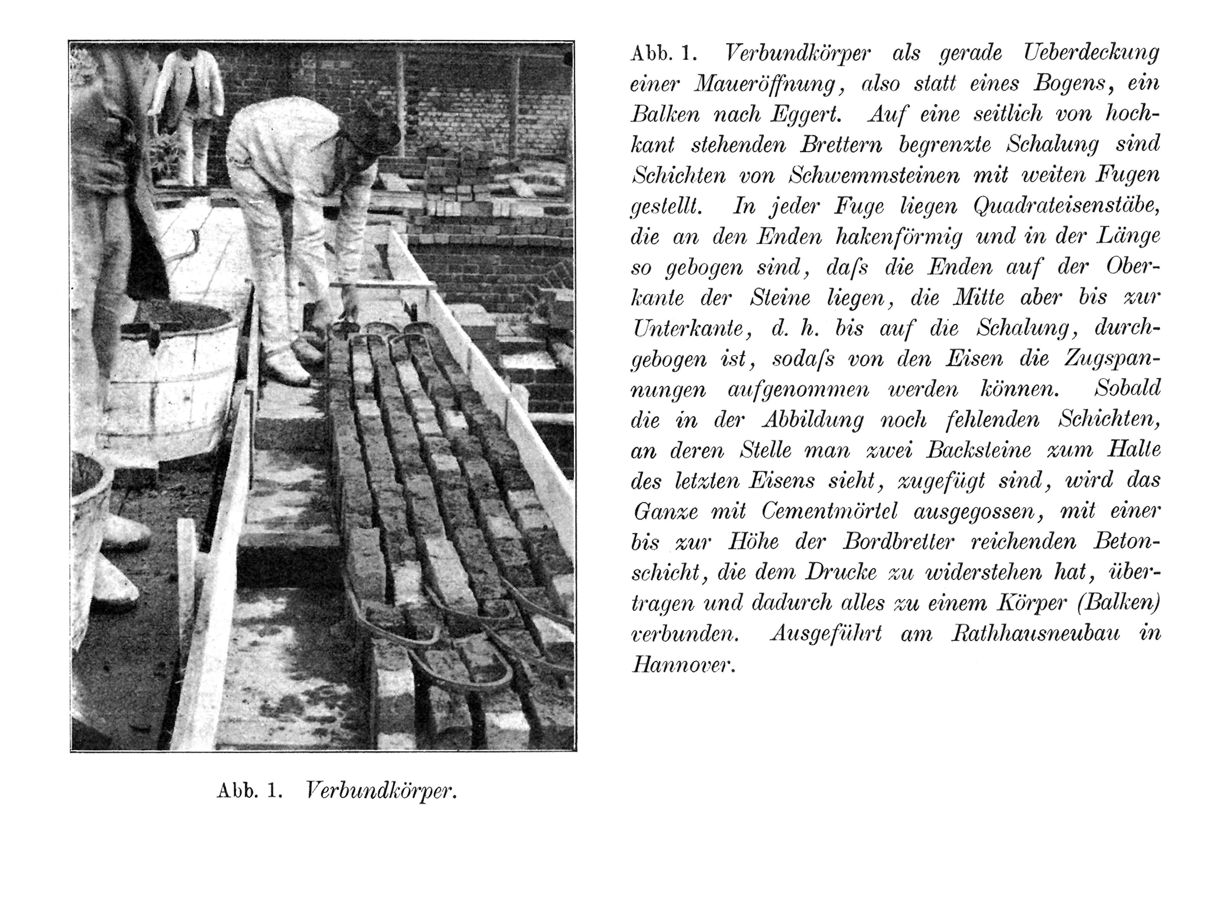 Abb. 1. Verbundkörper als gerade Ueberdeckung einer Maueröffnung, also statt eines Bogens, ein Balken nach Eggert. // Eisen- oder Stahlbeton [Anm. d. Red.]