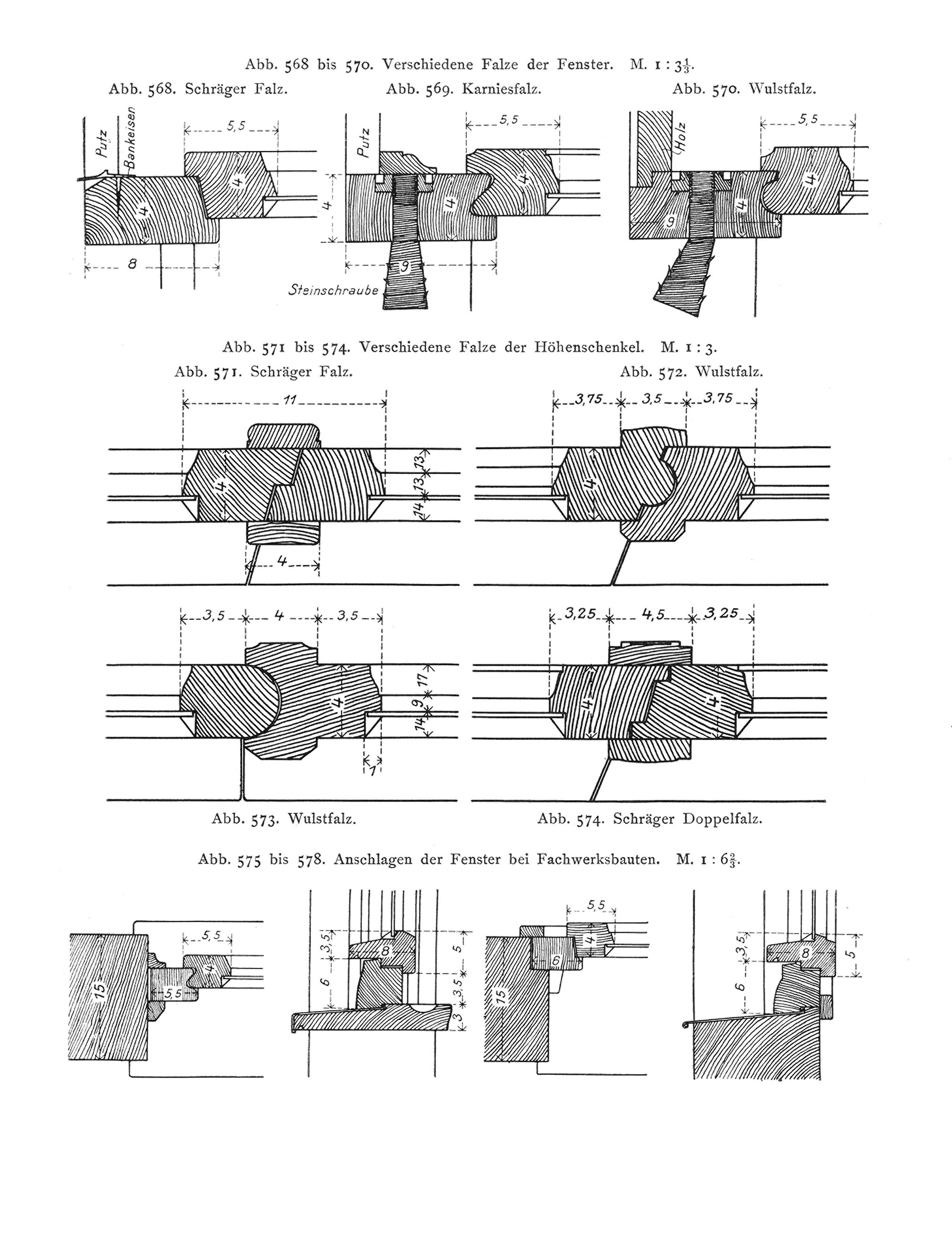 Abb. 568 bis 570. Verschiedene Falze der Fenster. M. 1:3 1/3 // Abb. 568. Schräger Falz. // Abb. 569. Karniesfalz. // Abb. 570. Wulstfalz. // Abb. 571 bis 574. Verschiedene Falze der Höhenschenkel. M. 1:3. // Abb. 571. Schräger Falz. // Abb. 572. Wulstfalz. // Abb. 573. Wulstfalz // Abb. 574. Schräger Doppelfalz. // Abb. 575 bis 578. Anschlagen der Fenster bei Fachwerksbauten. M. 1:6 2/3.