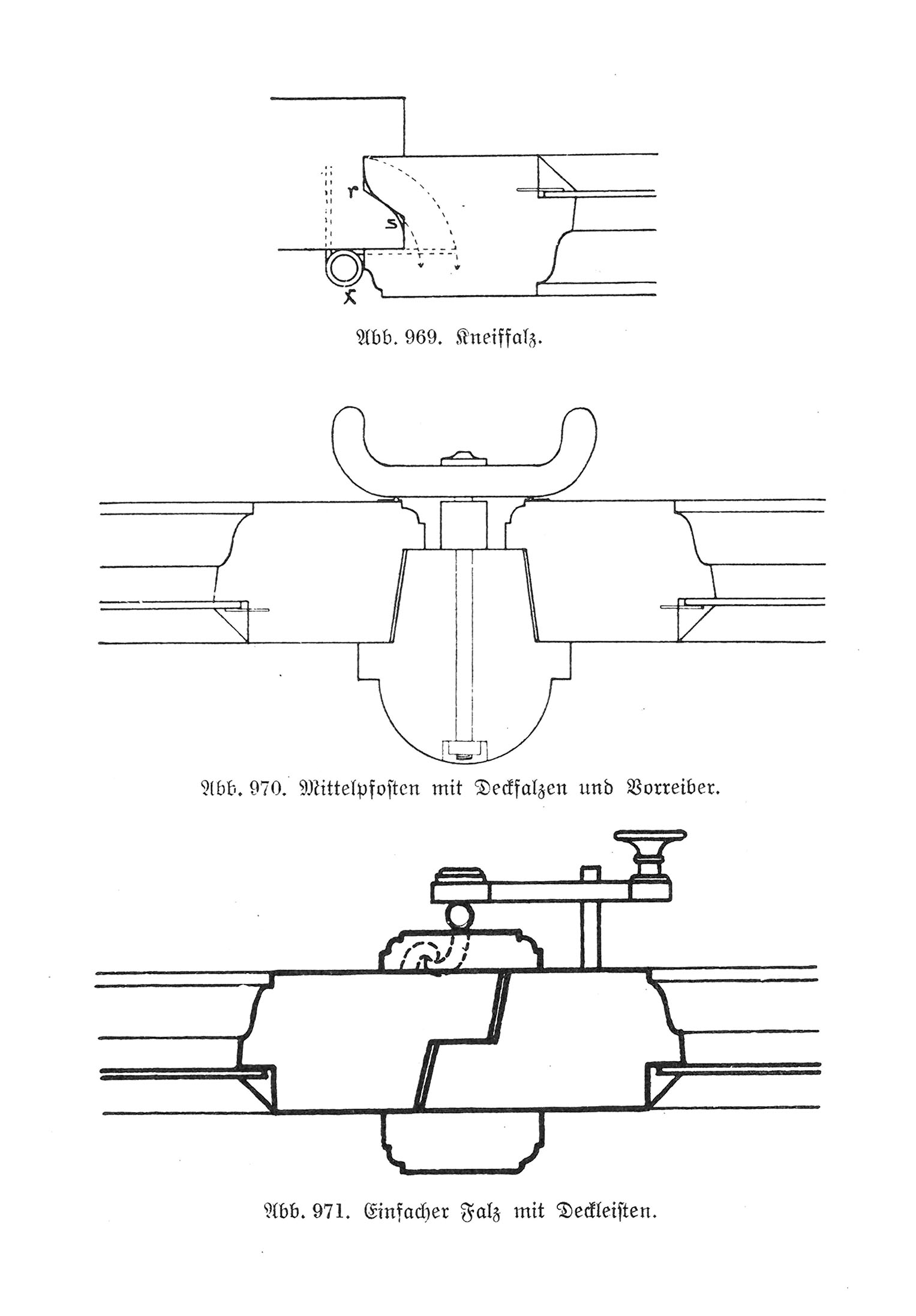 Abb. 969. - Abb. 971. // Kneiffalz, Mittelpfosten mit Deckfalzen und Vorreiber, einfacher Falz mit Deckleisten.