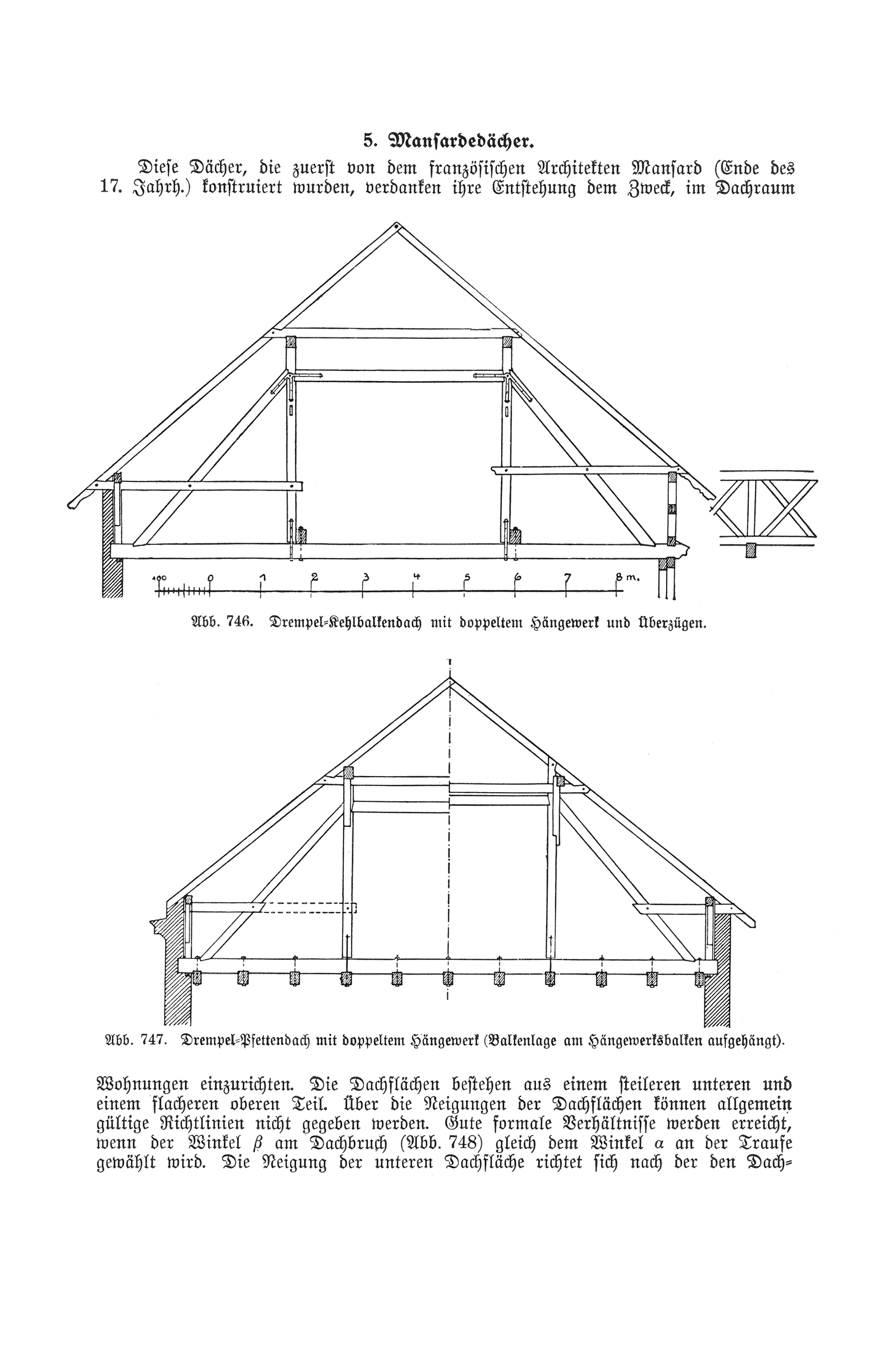 Abb. 746. Drempel- Kehlbalkendach mit doppeltem Hängewerk und Überzügen. // Abb. 747. Drempel- Pfettendach mit doppeltem Hängewerk (Balkenlage am Hängewerksbalken aufgehängt).