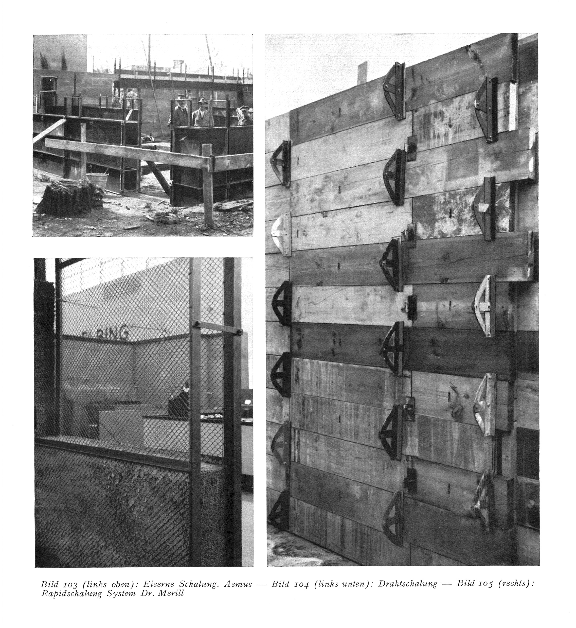 Bild 103 (links oben): Eiserne Schalung. Asmus // Bild 104 (links unten): Drahtschalung // Bild 105 (rechts): Rapidschalung System Dr. Merill