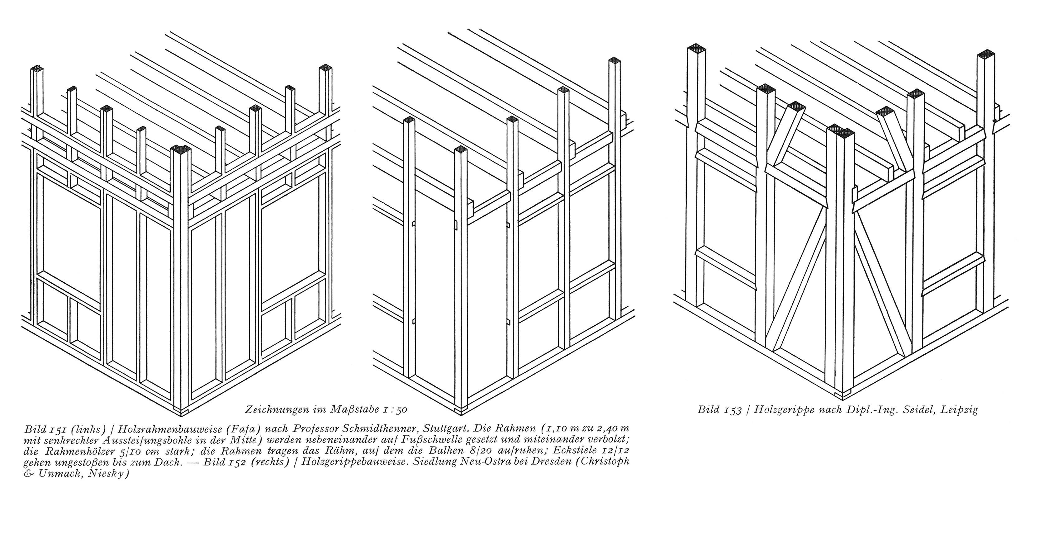 Bild 151 (links) / Holzrahmenbauweise (Fafa) nach Professor Schmidthenner, Stuttgart. // Bild 152 (rechts) / Holzgerippebauweise. Siedlung Neu-Ostra bei Dresden (Christoph & Unmack, Niesky) // Bild 153 / Holzgerippe nach Dipl.-Ing. Seidel, Leipzig
