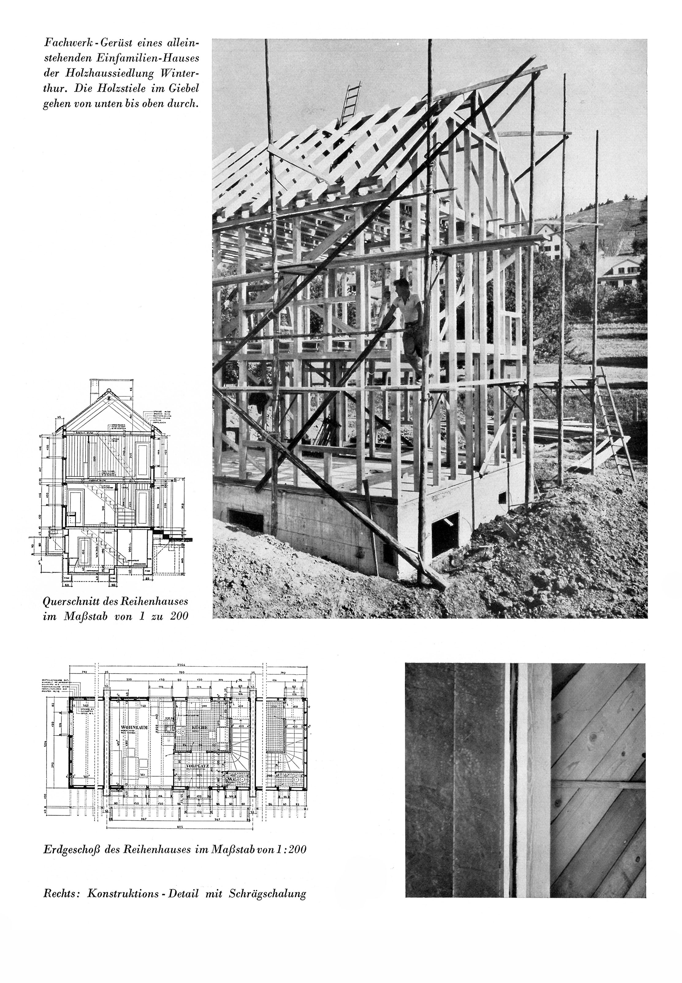 Fachwerk - Gerüst eines alleinstehenden Einfamilien-Hauses der Holzhaussiedlung Winterthur. Die Holzstiele im Giebel gehen von unten bis oben durch. // Mitte: Querschnitt des Reihenhauses im Maßstab von 1:200 // Unten: Erdgeschoß des Reihenhauses im Maßstab von 1:200 // Rechts: Konstruktions - Detail mit Schrägschalung