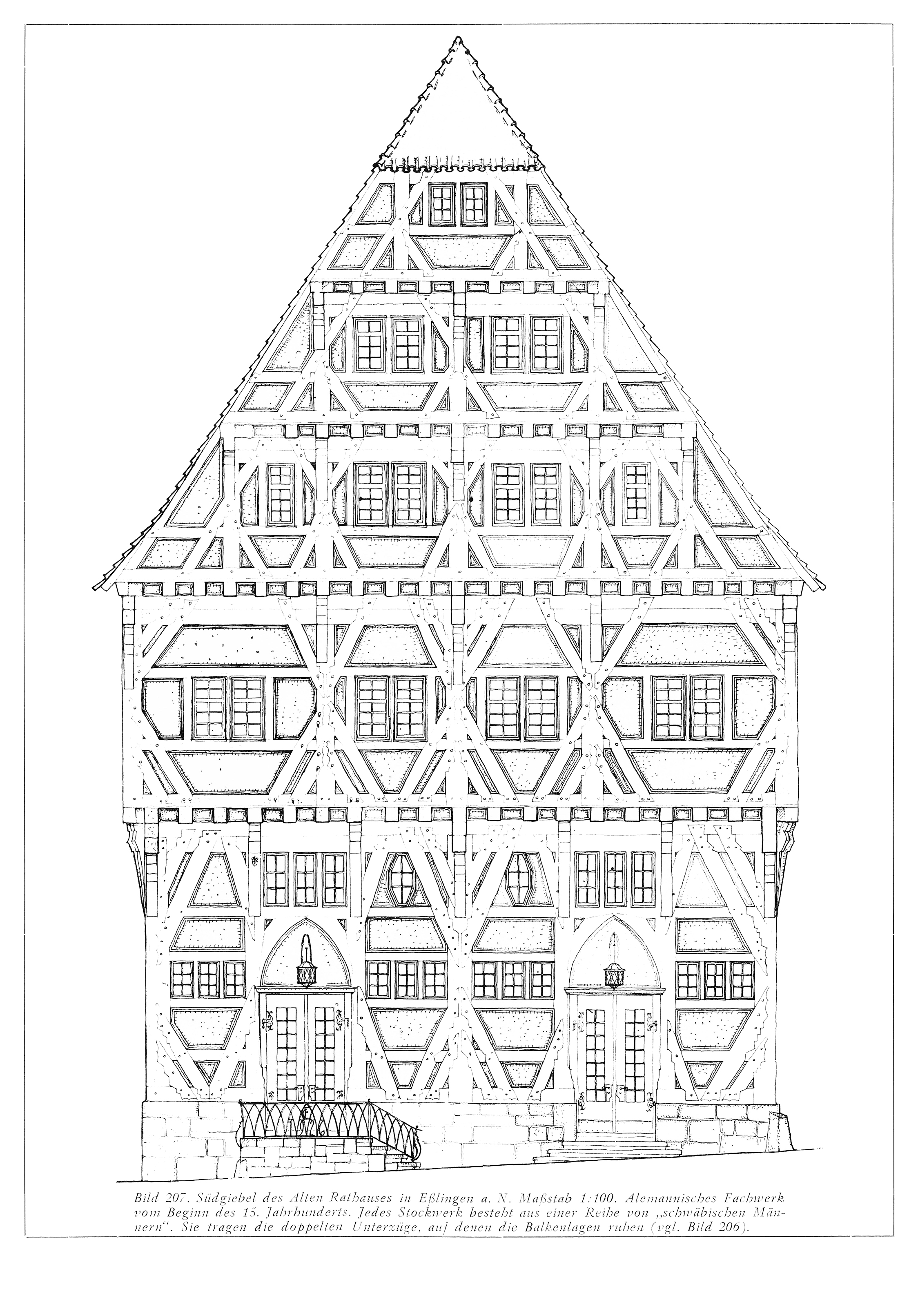 Bild 207. Südgiebel des Alten Rathauses in Eßlingen a.N. Maßstab 1:100. Alemannisches Fachwerk vom Beginn des 15. Jahrhunderts. Jedes Stockwerk besteht aus einer Reihe von „schwäbischen Männern“. Sie tragen die doppelten Unterzüge, auf denen die Balkenlagen ruhen (vgl. Bild 206).