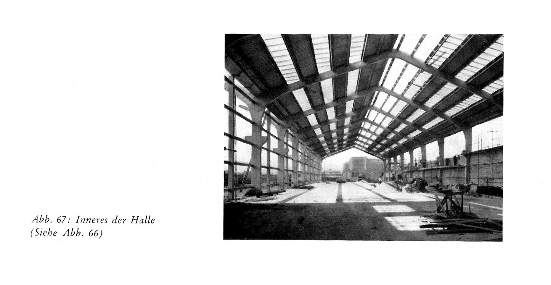 Abb. 67: Inneres der Halle (Siehe Abb. 66)