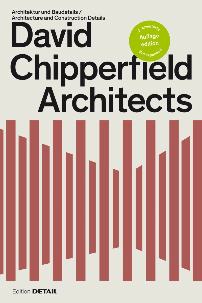 David Chipperfield Architects. Architecture and Construction Details. 240 pages, 23 projects, edited by Sandra Hofmeister. 3rd extended edition, Edition Detail, Munich 2022.