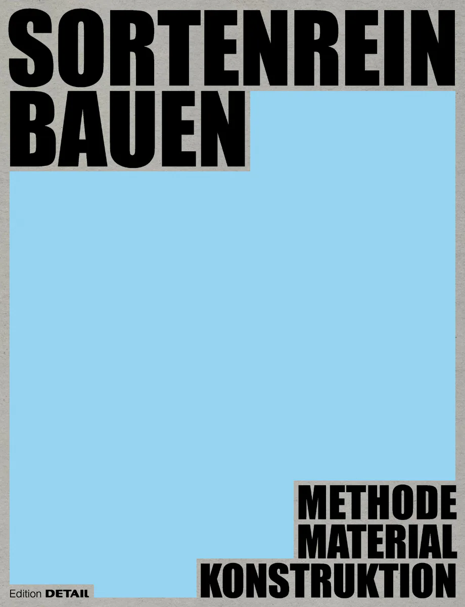 Cover: Sortenrein Bauen. Methode. Material. Konstruktion