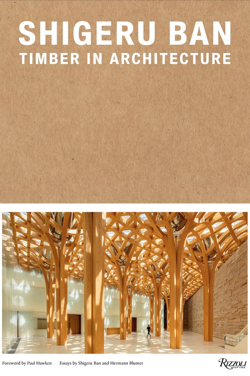 Das Buch Timber in Architecture by Shigeru Ban ist 2022 bei Rizzoli New York erschienen. © Shigeru Ban: Timber in Architecture by Shigeru Ban