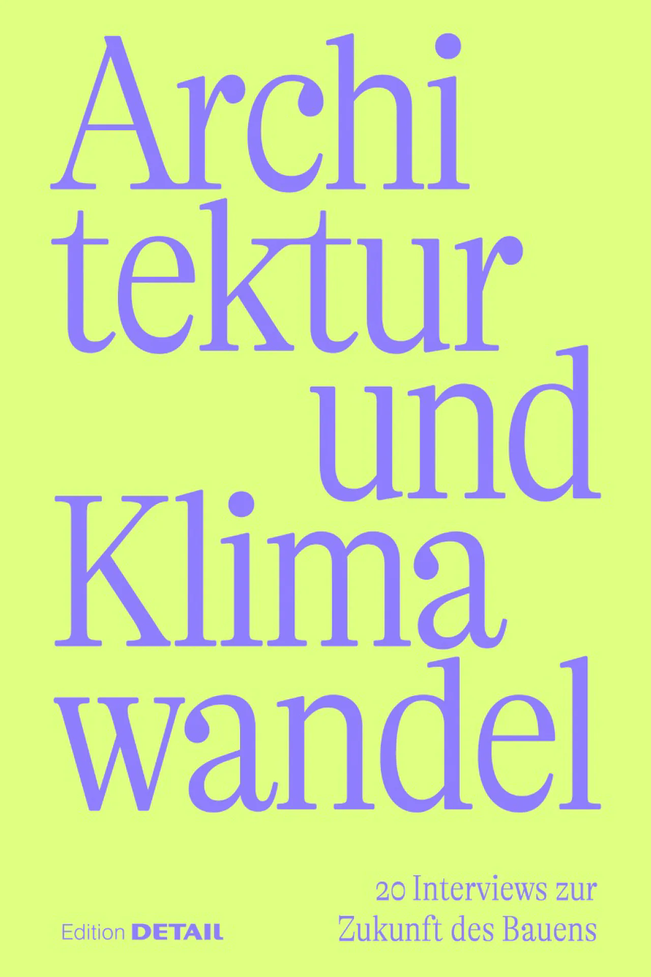 Architektur und Klimawandel. 20 Interviews zur Zukunft des Bauens