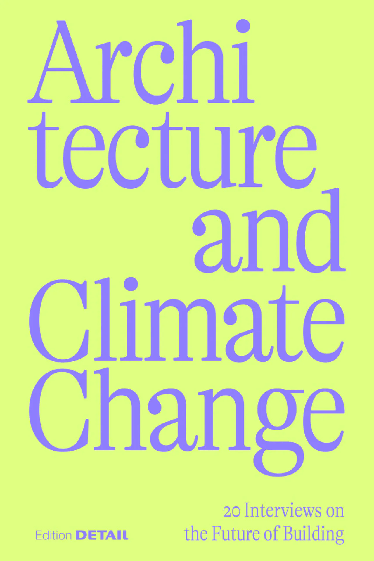 Architecture and Climate Change. 20 Interviews on the Future of Building