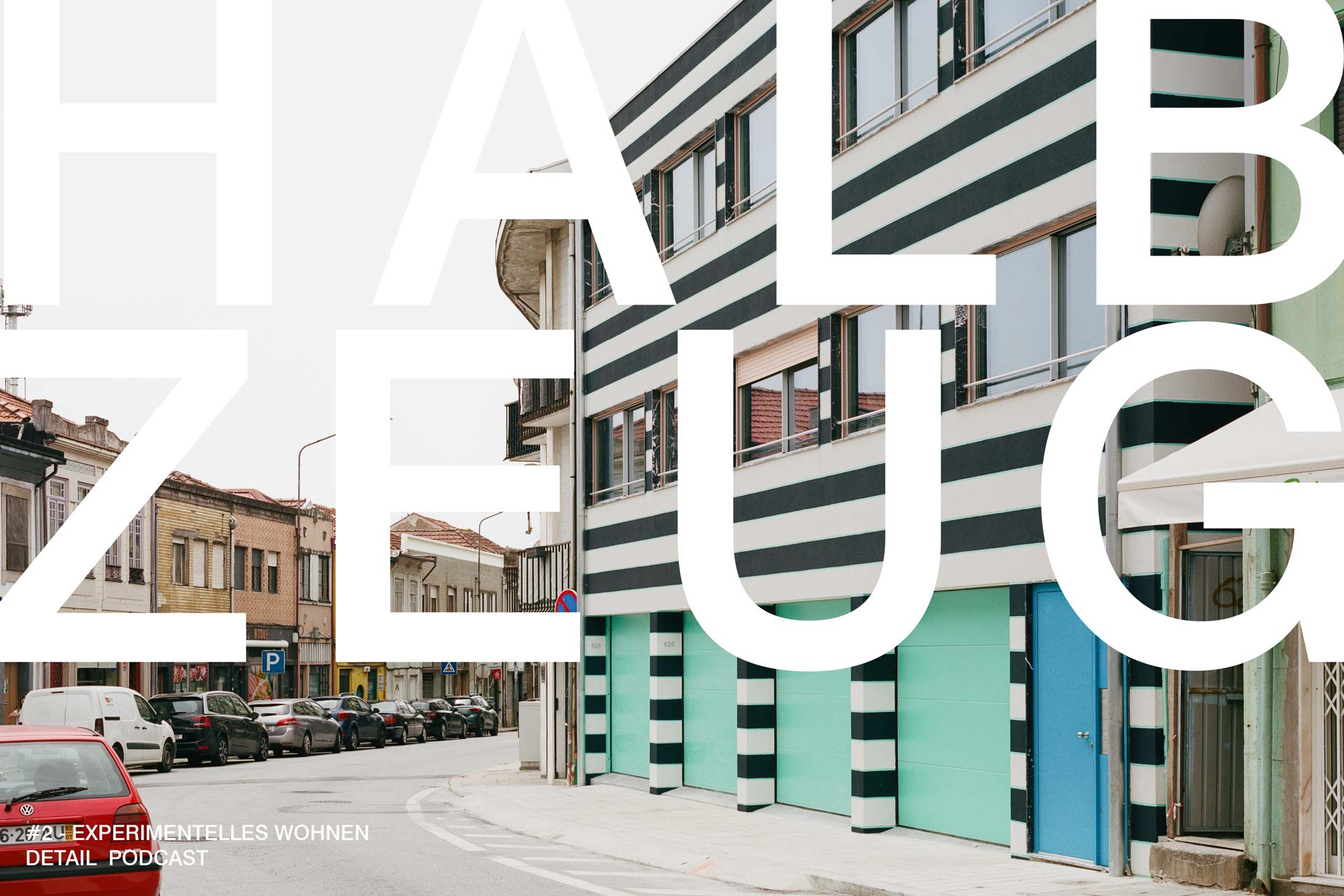 Halbzeug, Folge 2: Von Zürich über Porto nach München – wie experimentelles Wohnen auf unterschiedliche Antworten auf die Wohnraumfrage trifft.