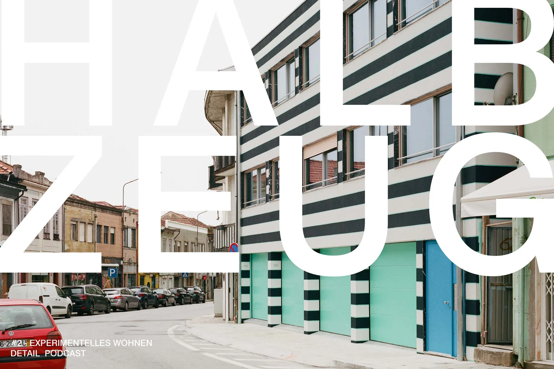 Halbzeug, Folge 2: Von Zürich über Porto nach München – wie experimentelles Wohnen auf unterschiedliche Antworten auf die Wohnraumfrage trifft.